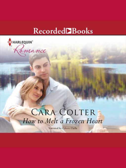Title details for How to Melt a Frozen Heart by Cara Colter - Wait list